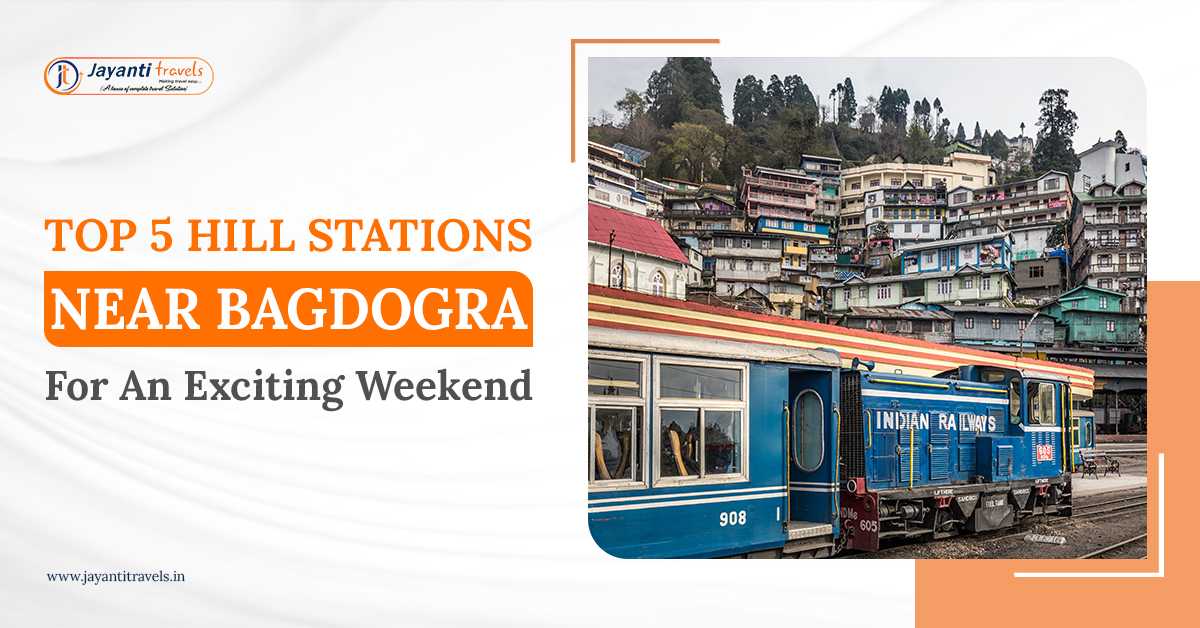 Top 5 Hill Stations Near Bagdogra For An Exciting Weekend