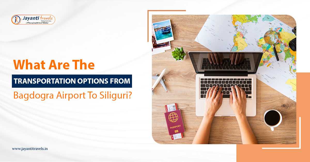 What Are The Transportation Options From Bagdogra Airport To Siliguri?