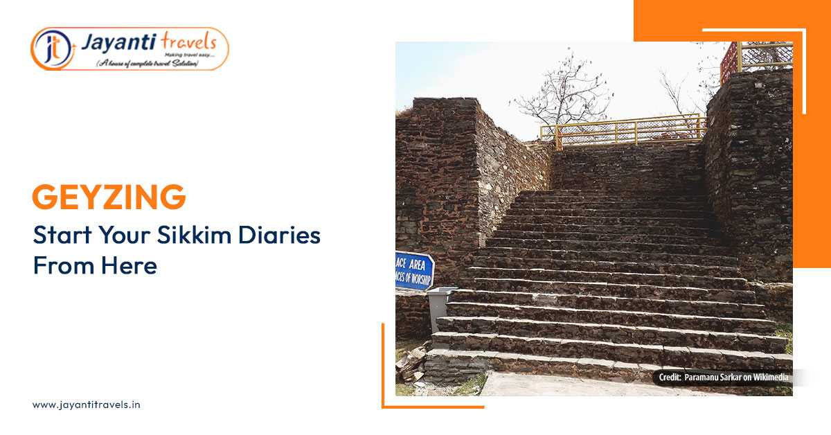 Visit 6 Places in Geyzing for Experiencing Glorious Culture in Sikkim