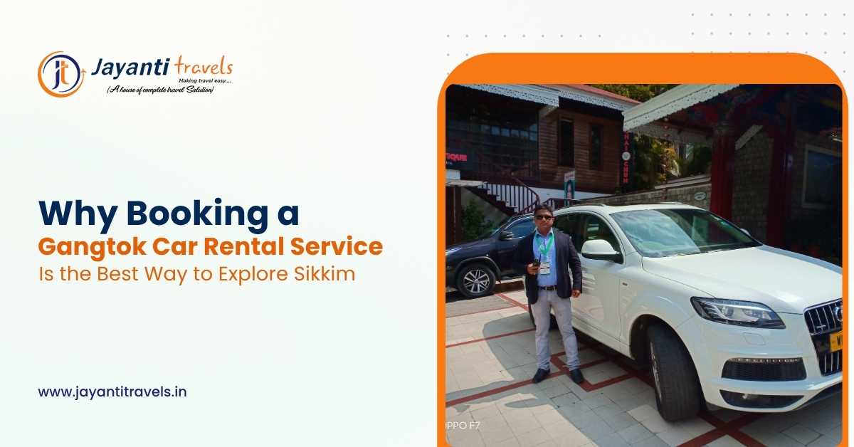 Why Booking a Gangtok Car Rental Service Is the Best Way to Explore Sikkim