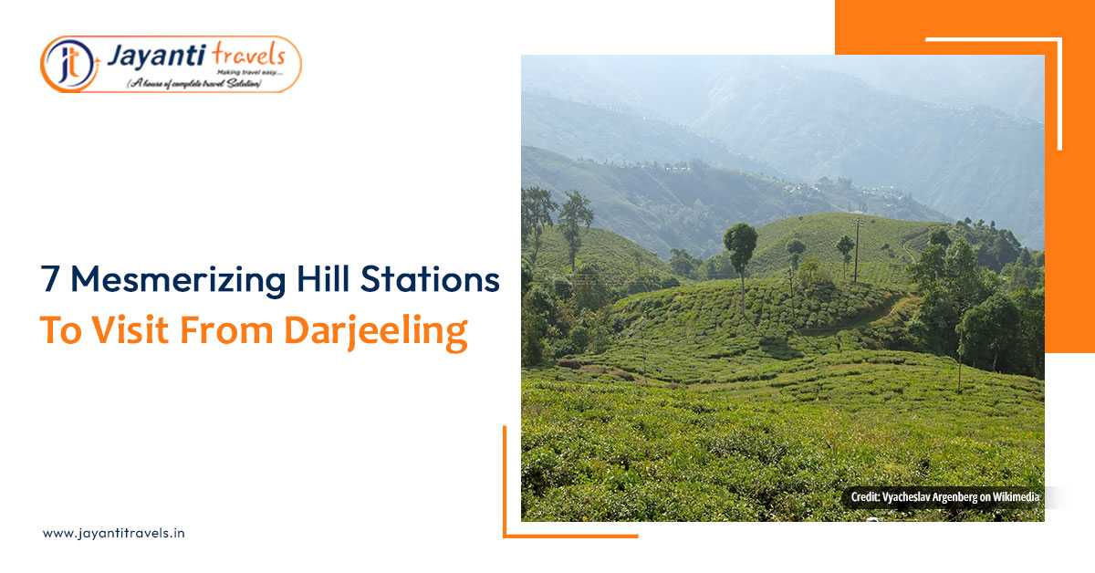 7 Mesmerizing Hill Stations To Visit From Darjeeling