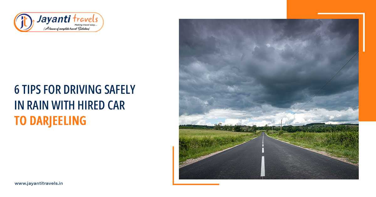 6 Tips For Driving Safely in Rain With Hired Car to Darjeeling