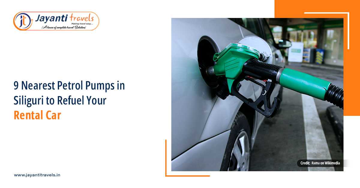9 Nearest Petrol Pumps in Siliguri to Refuel Your Rental Car
