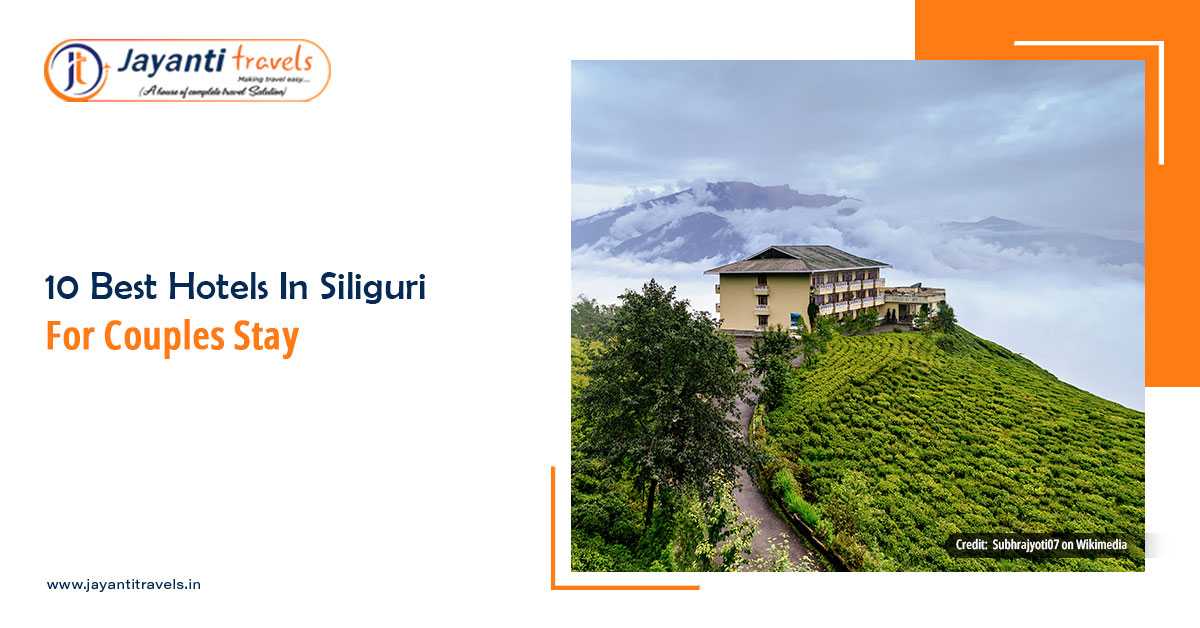 Top 10 Budget-Friendly Hotels In Siliguri Under Rs. 1000