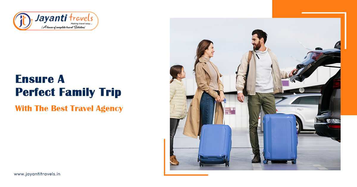 Ensure A Perfect Family Trip With The Best Travel Agency