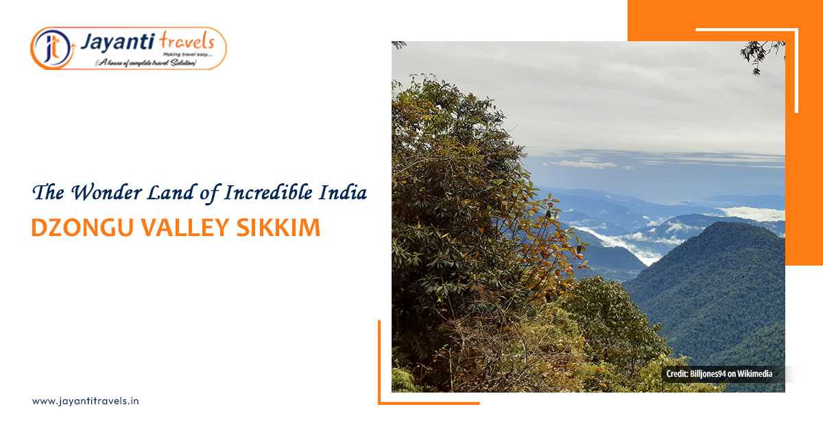 Dzongu Valley Sikkim - The Wonder Land of Incredible India
