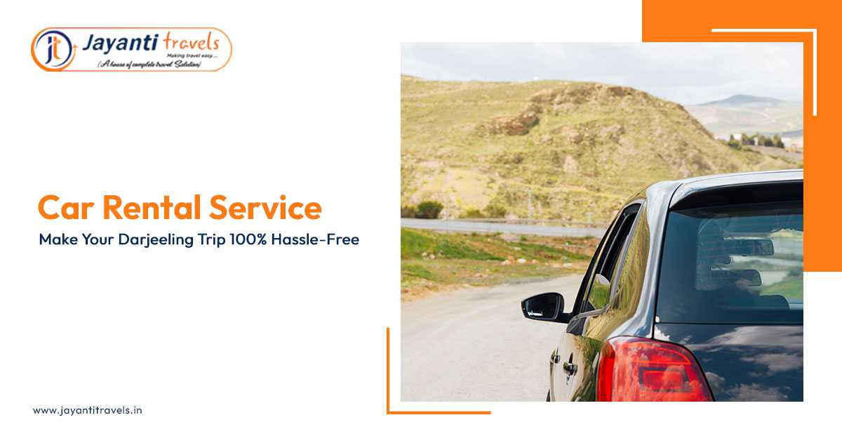 Car Rental Service – Make Your Darjeeling Trip 100% Hassle-Free