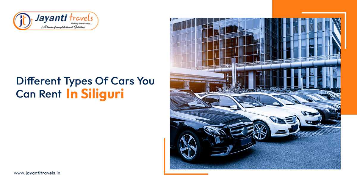 Different Types of Cars You Can Rent in Siliguri