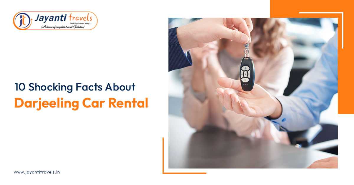 10 Shocking Facts about Darjeeling Car Rental