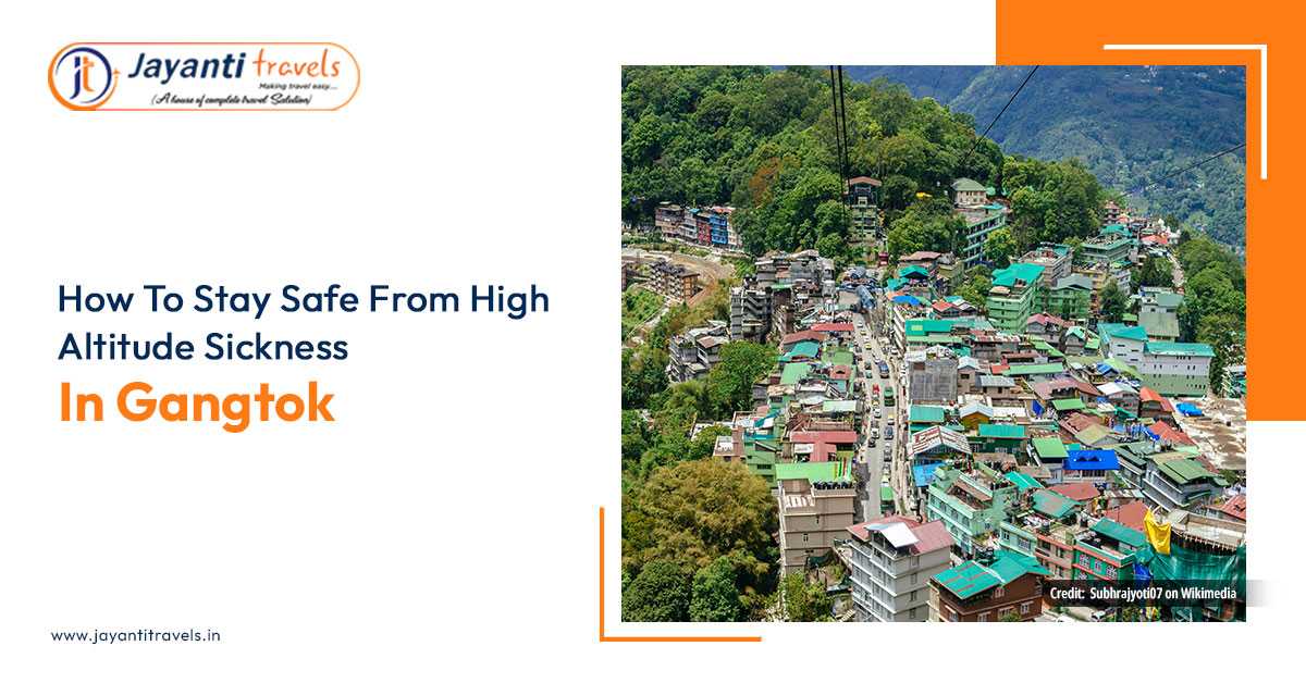 How To Stay Safe From High Altitude Sickness In Gangtok