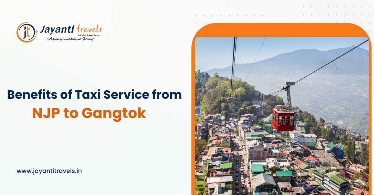 Benefits of Taxi Service From NJP to Gangtok