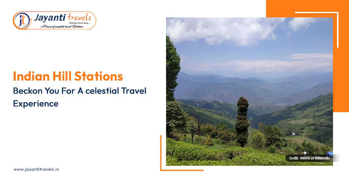 Indian Hill Stations Beckon You for a Celestial Travel Experience