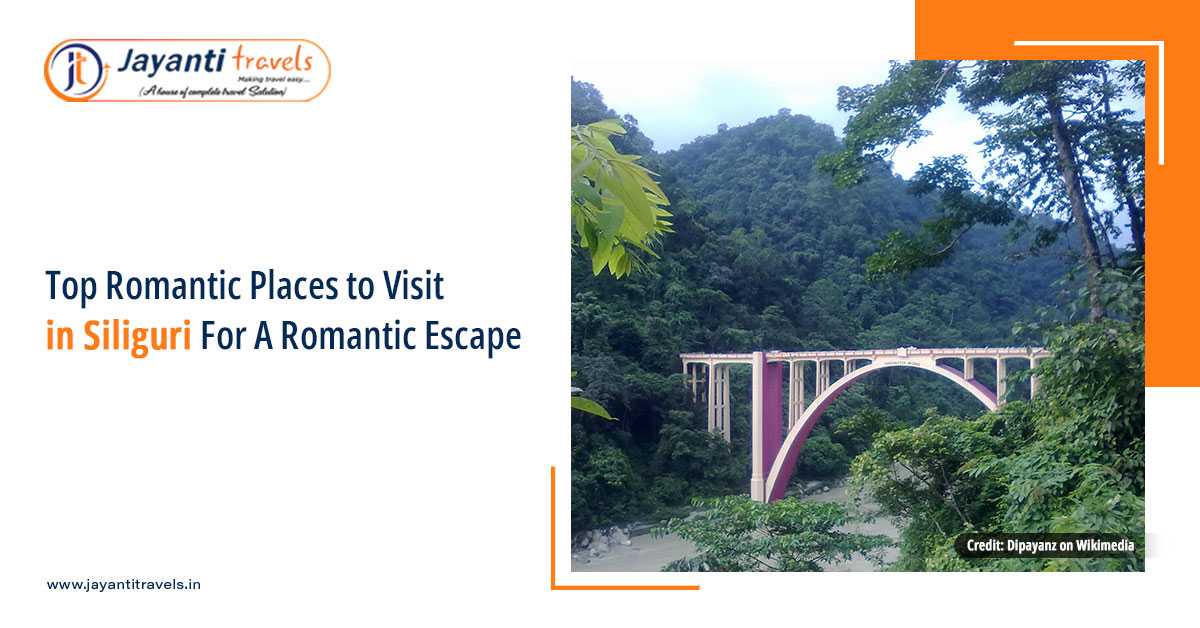Top Romantic Places to Visit in Siliguri For A Romantic Escape