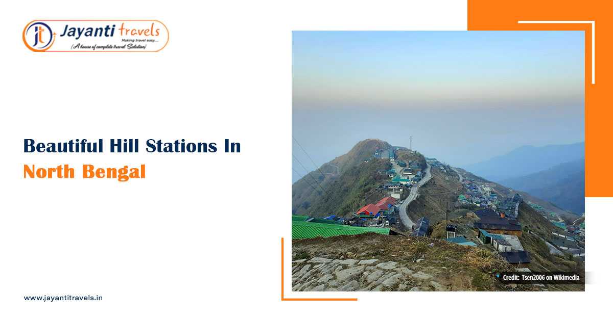 Top 5 Beautiful Hill Stations in North Bengal, Near Kolkata for Perfect Summer Vacation