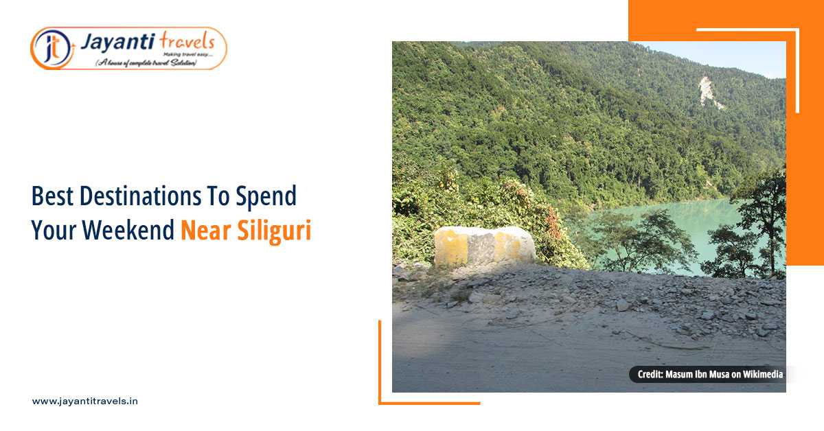 Best Destinations To Spend Your Weekend Near Siliguri