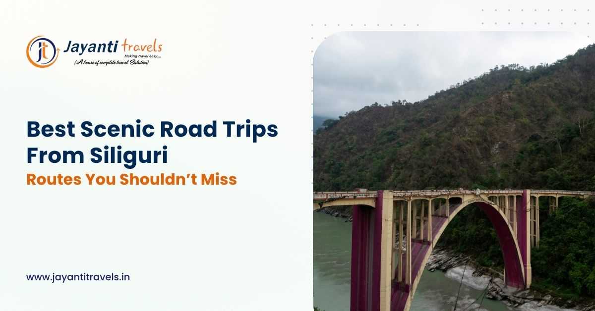 Best Scenic Road Trips from Siliguri Routes You Should not Miss