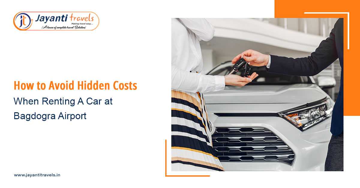 How to Avoid Hidden Costs When Renting A Car at Bagdogra Airport
