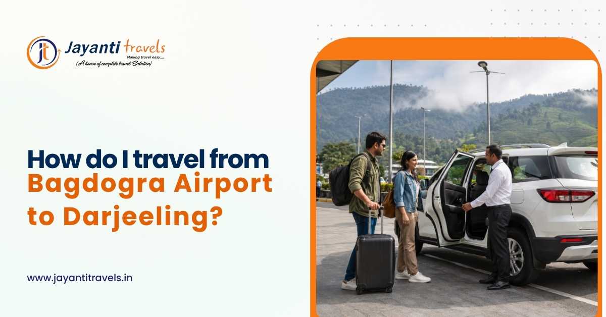 How Do I Travel from Bagdogra Airport to Darjeeling?