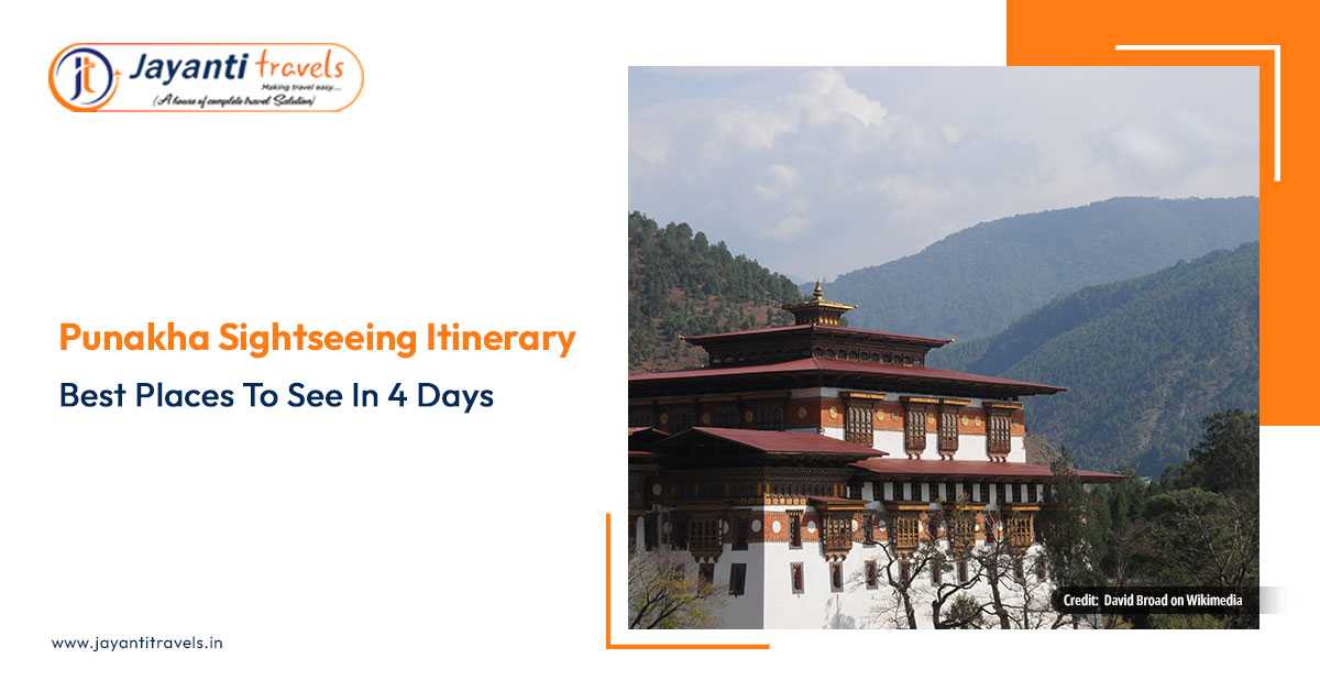 Punakha Sightseeing Itinerary - Best Places to See in 4 Days