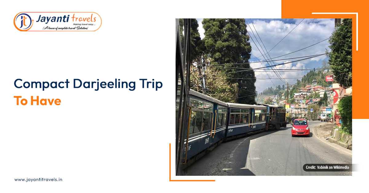 Explore Stunning Darjeeling With The Best Travel Agency