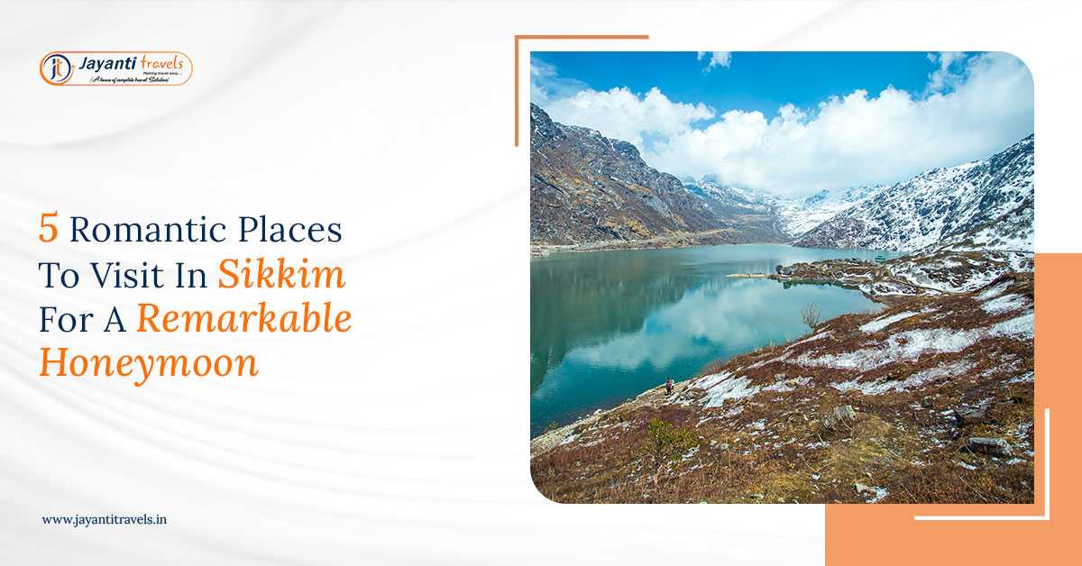 5 Romantic Places To Visit In Sikkim For A Remarkable Honeymoon