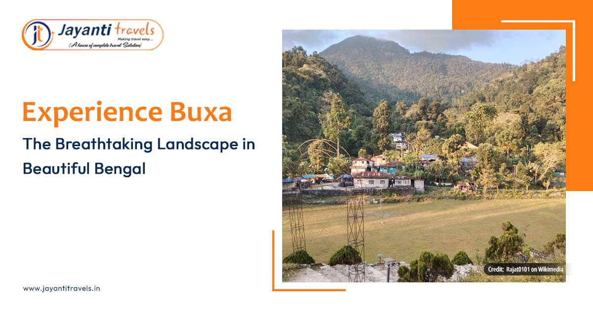Experience Buxa - The Breathtaking Landscape in Beautiful Bengal